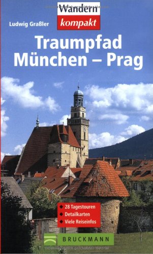 Traumpfad München - Prag: Zu Fuss und mit dem Fahrrad (Wandern kompakt) Leisure, Home & Garden