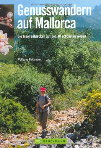 Genusswandern auf Mallorca: Die Insel entdecken auf den 40 schönsten Wegen Leisure, Home & Garden