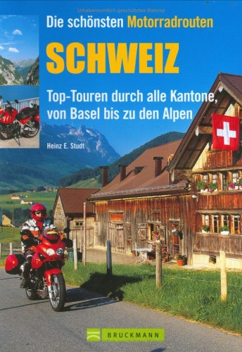 Schweiz: Top-Touren durch alle Kantone, von Basel bis zu den Alpen (Motorrad-Reiseführer) Leisure, Home & Garden