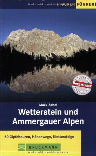 Wetterstein und Ammergauer Alpen: 60 Gipfeltouren, Höhenwege, Klettersteige mit Mieminger Kette (Tourenführer) Leisure, Home & Garden
