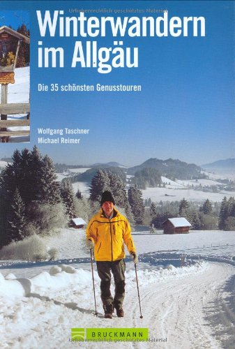 Winterwandern im Allgäu: Die 40 schönsten Genusstouren Leisure, Home & Garden