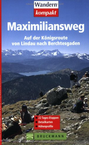 Maximiliansweg: Auf der Königsroute von Lindau nach Berchtesgaden (Wandern kompakt) Leisure, Home & Garden