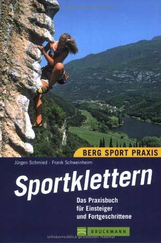 Sportklettern: Das Praxisbuch für Einsteiger und Fortgeschrittene (Bergsport-Praxis) Leisure & Fun