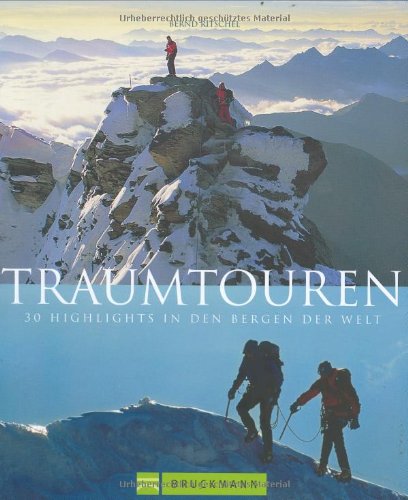 Traumtouren: 30 Bergtouren-Highlights weltweit Leisure, Home & Garden