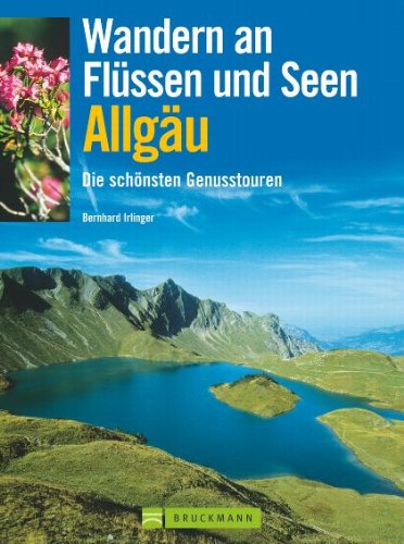 Wandern an Flüssen und Seen Allgäu: Die 40 schönsten Genusstouren Leisure, Home & Garden