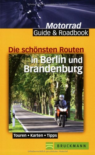 Die schönsten Routen in Berlin und Brandenburg: Touren, Karten, Tipps (Motorrad Guide & Roadbook) Leisure, Home & Garden