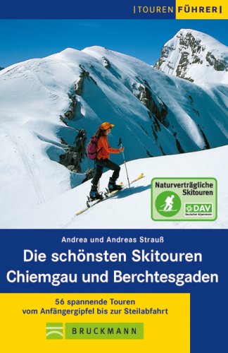 Die schönsten Skitouren Chiemgau und Berchtesgaden: 50 spannende Touren vom Anfängergipfel bis zur Steilabfahrt (Tourenführer) Leisure, Home & Garden