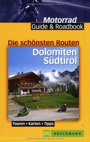 Die schönsten Routen: Dolomiten und Südtirol: Touren, Karten, Tipps (Motorrad Guide & Roadbook) Leisure, Home & Garden