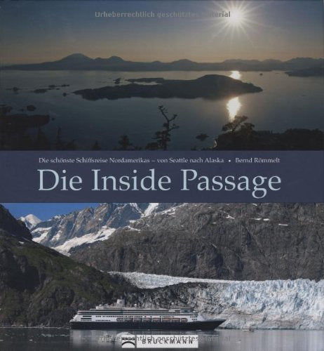 Die Inside Passage: Entlang der wilden Pazifikküste von Seattle nach Alaska Leisure, Home & Garden