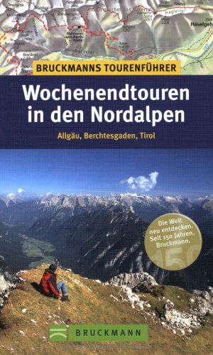 Bruckmanns Tourenführer Wochenendtouren in den Nordalpen: Allgäu, Berchtesgaden, Tirol Leisure, Home & Garden