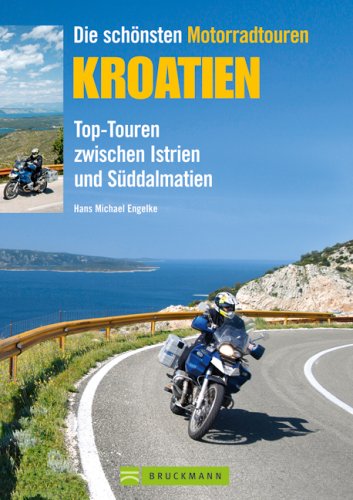 Die schönsten Motorradtouren Kroatien: Top-Touren zwischen Istrien und Süddalmatien Leisure, Home & Garden
