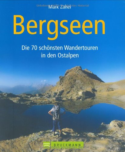 Bergseen - Die 70 schönsten Wandertouren in den Ostalpen: Die 70 schönsten Wanderungen in den Ostalpen Leisure, Home & Garden
