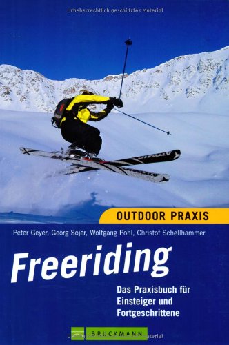 Freeriding: Das Praxisbuch für Einsteiger und Fortgeschrittene (Bergsport-Praxis) Leisure & Fun