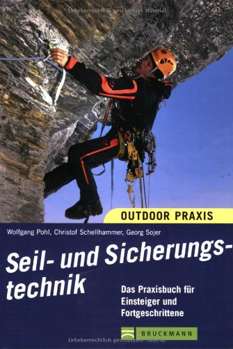 Seil- und Sicherungstechnik: Das Praxisbuch für Einsteiger und Fortgeschrittene (Bergsport-Praxis) Self-help