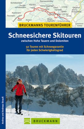 Schneesichere Skitouren zwischen Hohe Tauern und Dolomiten: 50 Touren mit Schneegarantie für jeden Schwierigkeitsgrad Leisure, Home & Garden