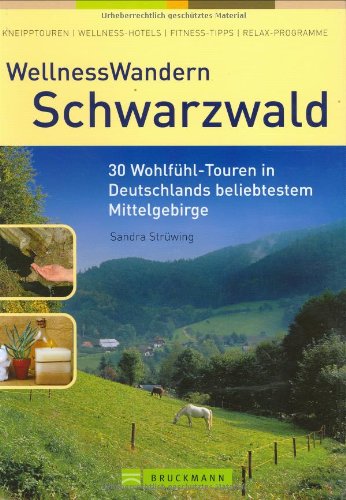 WellnessWandern Schwarzwald: 30 Wohlfühl-Touren in Deutschlands beliebtestem Mittelgebirge Leisure, Home & Garden