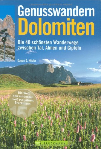 Genusswandern Dolomiten: Die 40 schönsten Wanderpfade zwischen Tal, Almen und Gipfeln Leisure, Home & Garden