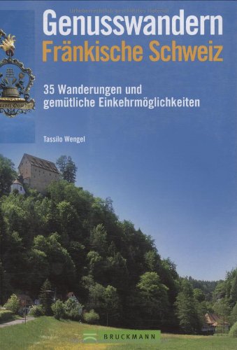 Genusswandern Fränkische Schweiz: 40 Wanderungen und gemütliche Einkehrmöglichkeiten Leisure, Home & Garden