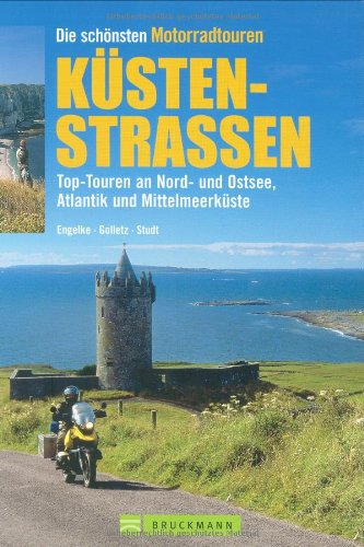 Die schönsten Motorradtouren Küstenstraßen: Top-Touren an Nord- und Ostsee, Antlantik und Mittelmeerküste (Motorrad-Reiseführer) Leisure, Home & Garden