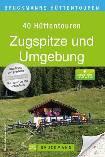 Bruckmanns Hüttentouren Zugspitze und Umgebung (Bruckmanns Wanderführer): 40 Hüttentouren. Mit GPS-Daten zum Download. Alle Touren vor Ort recherchiert Leisure, Home & Garden