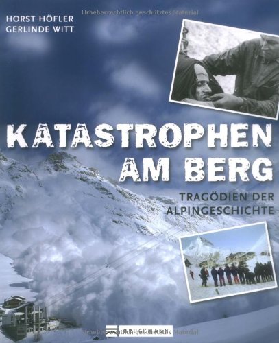 Katastrophen am Berg: Tragödien der Alpingeschichte Leisure, Home & Garden