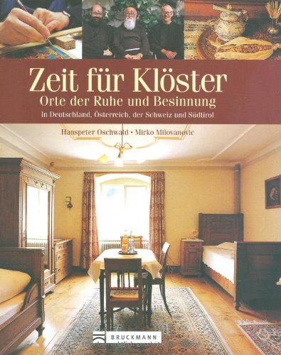 Zeit für Klöster: Orte der Ruhe und Besinnung in Deutschland, Österreich der Schweiz und Südtirol Leisure, Home & Garden