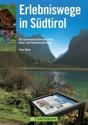 Erlebniswege Südtirol: Die schönsten Naturlehrpfade, Kultur- und Themenwanderungen Leisure, Home & Garden