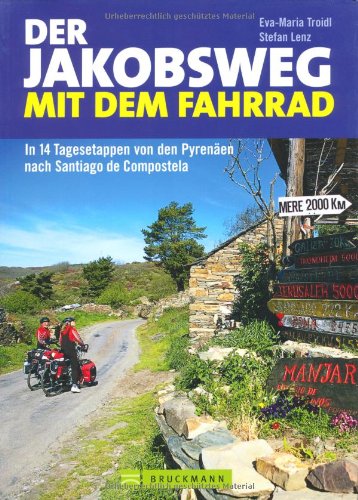 Der Jakobsweg mit dem Fahrrad: In 14 Tagesetappen von den Pyrenäen nach Santiago de Compostela Leisure, Home & Garden
