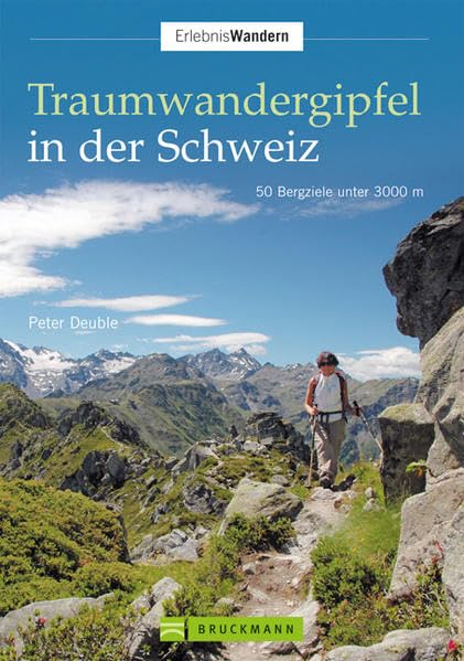 Traumwandergipfel in der Schweiz: 50 Bergziele unter 3000 m (Erlebnis Wandern) Leisure, Home & Garden