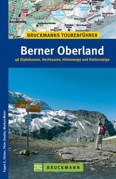 Bruckmanns Tourenführer Berner Oberland: 48 Gipfeltouren, Hochtouren, Höhenwege und Klettersteige Leisure, Home & Garden