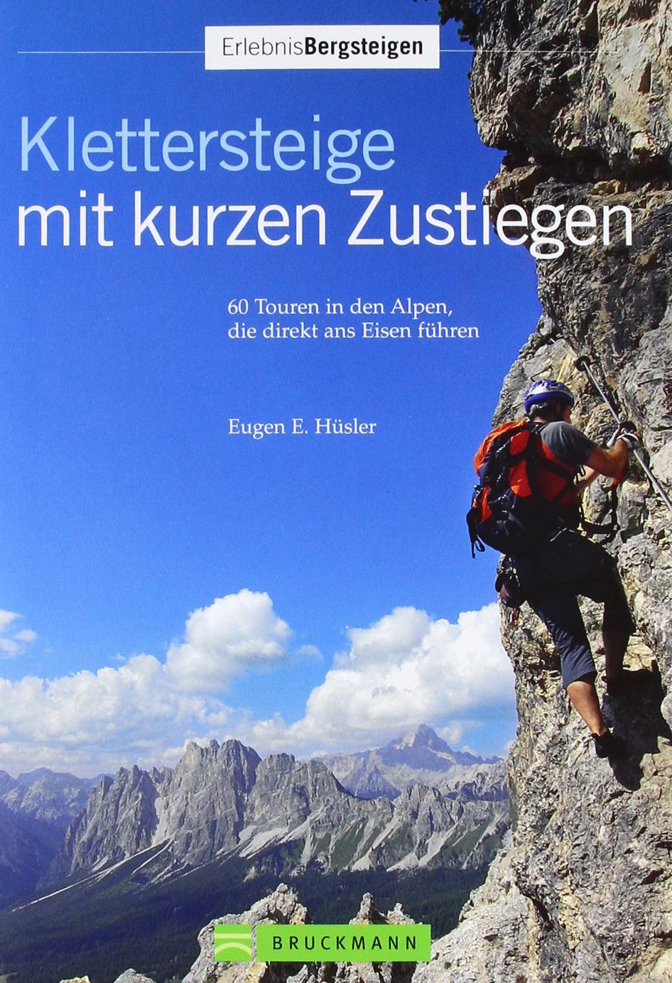Klettersteige kurzen Zustiegen (Erlebnis Bergsteigen): 63 Touren in den Alpen, die direkt ans Eisen führen Leisure, Home & Garden