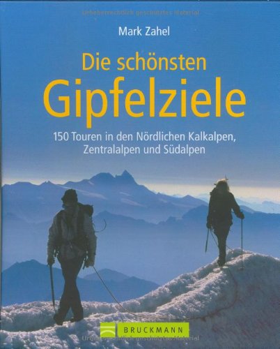 Gipfelziele: in den nördlichen Kalkalpen, den Zentralalpen und den Südalpen Leisure, Home & Garden