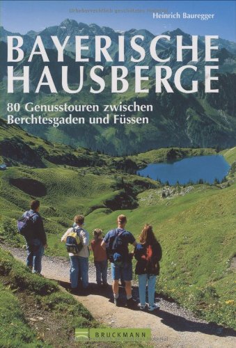 Bayerische Hausberge: Genusstouren zwischen Berchtesgaden und Füssen Leisure, Home & Garden