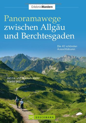 Panoramawege Allgäu Berchtesg.: Die 40 schönsten Aussichtstouren (Erlebnis Wandern) Leisure, Home & Garden