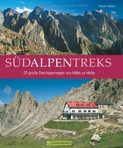 Südalpentreks: 20 große Durchquerungen von Hütte zu Hütte Leisure, Home & Garden