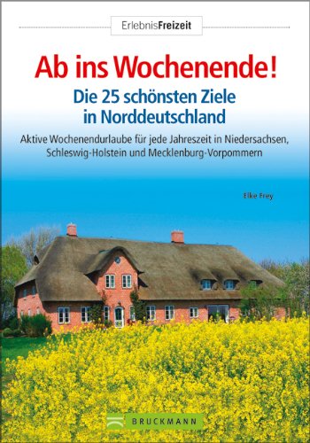 Ab ins Wochenende Norddeuts.: Aktive Wochenendurlaube für jede Jahreszeit in Niedersachsen, Schleswig Holsteien und Mecklenburg-Vorpommern (Erlebnis Freizeit) Leisure, Home & Garden