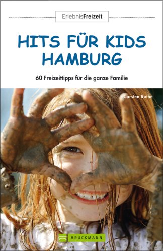 Hits für Kids Hamburg: 56 Freizeittipps für die ganze Familie: 60 Freizeittipps für die ganze Familie (Erlebnis Freizeit) Leisure, Home & Garden