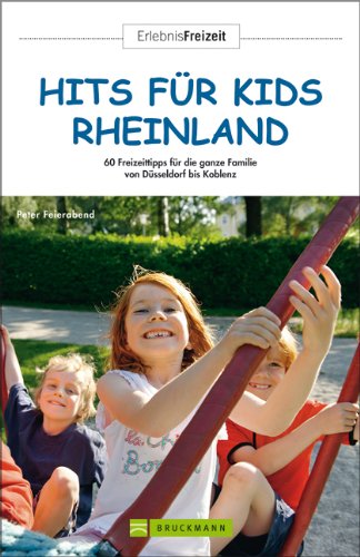 Hits für Kids Rheinland: 62 Freizeittipps für die ganze Familie: 60 Freizeittipps für die ganze Familie - von Düsseldorf bis Koblenz (ErlebnisFreizeit) Leisure, Home & Garden