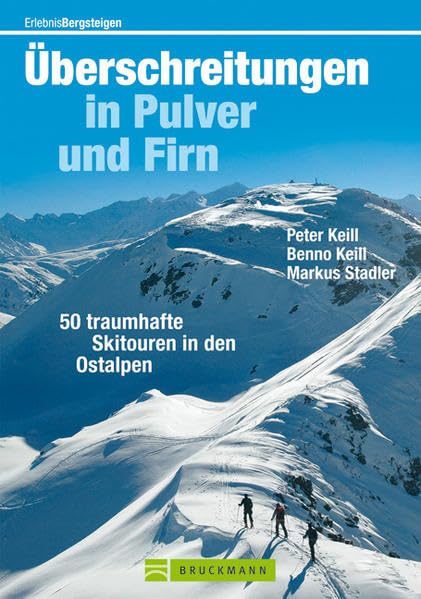 Überschreitungen in Pulver und Firn: 50 traumhafte Skitouren in den Ostalpen Leisure, Home & Garden