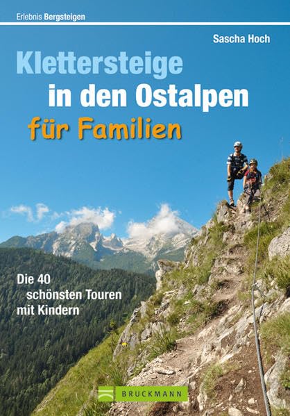 Klettersteige Ostalpen Familien: Die 40 schönsten Touren mit Kindern (Erlebnis Bergsteigen) Leisure, Home & Garden