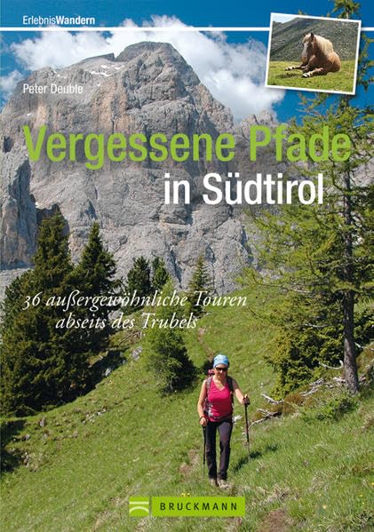 Vergessene Pfade in Südtirol: 36 außergewöhnliche Touren abseits des Trubel (Erlebnis Bergsteigen) Leisure, Home & Garden