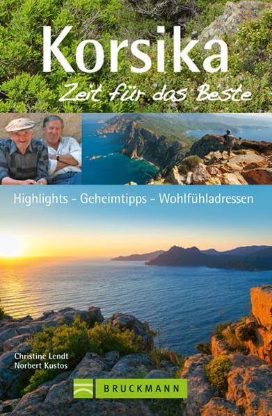 Korsika – Zeit für das Beste: Highlights – Geheimtipps – Wohlfühladressen Leisure, Home & Garden