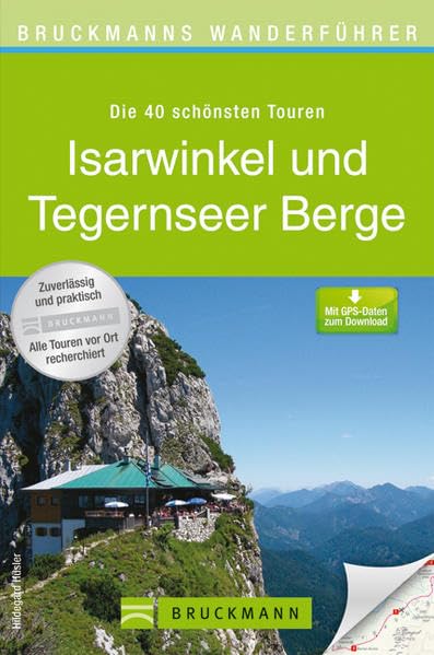 Bruckmanns Wanderführer Isarwinkel und Tegernseer Berge: Die 40 schönsten Touren. Mit GPS-Daten zum Download Leisure, Home & Garden