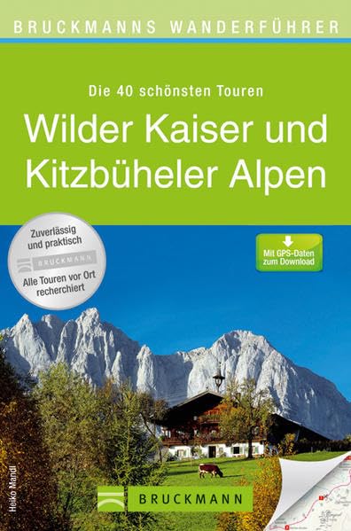 Bruckmanns Wanderführer Wilder Kaiser und Kitzbüheler Alpen: Die 40 schönsten Touren. Mit GPS-Daten zum Download Leisure, Home & Garden