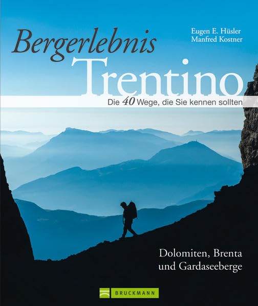 Bergerlebnis Trentino: Wandern auf klassischen Pfaden und Geheimtipps vom Dach der Dolomiten und der Marmolada bis zum Blumenparadies am Monte Baldo, ... Die 40 Wege, die Sie kennen sollten Leisure, Home & Garden