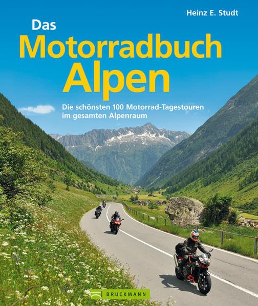 Das Motorradbuch Alpen: Die 100 schönsten Motorrad-Tagestouren im gesamten Alpenraum Leisure, Home & Garden