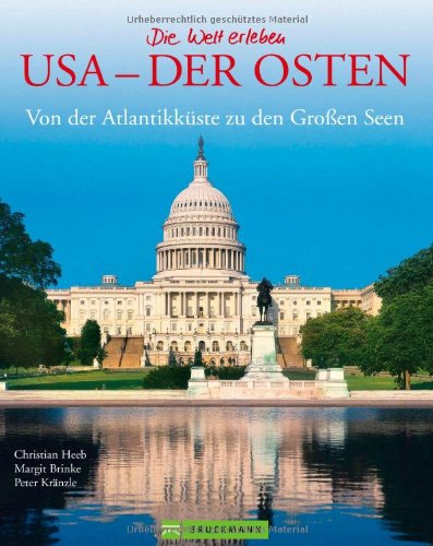 Bildband USA Ostküste: Der Osten der USA als Fotoband. Mit Bildern von New York, Washington D.C., bis hin zu Naturaufnahmen der Appalachen und der ... Von der Atlantikküste zu den Großen Seen Photography