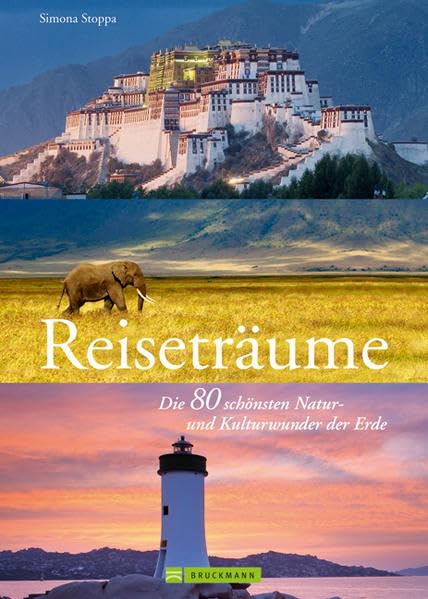Reiseträume: Die 80 schönsten Natur- und Kulturwunder der Erde Photography