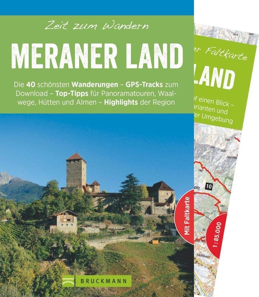 Bruckmann Wanderführer: Zeit zum Wandern Meraner Land. 40 Wanderungen, Bergtouren und Ausflugsziele im Meraner Land. Mit Wanderkarte zum ... in der ... Hütten und Almen – Highlights der Region Leisure, Home & Garden