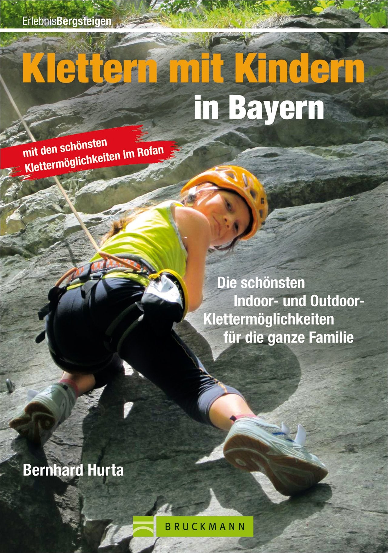 Klettern mit Kindern in Bayern: Die schönsten Indoor- und Outdoor-Klettermöglichkeiten für die ganze Familie (Erlebnis Bergsteigen) Leisure, Home & Garden
